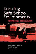 Ensuring safe school environments : exploring issues, seeking solutions /