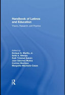 Handbook of Latinos and education : theory, research and practice /