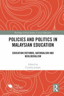 Policies and politics in Malaysian education : education reforms, nationalism and neoliberalism /