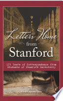 Letters home from Stanford : 125 years of correspondence from students of Stanford University /