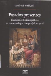 Pasados presentes : tradiciones historiográficas en la musicología europea (1870- 1930) /