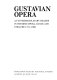 Gustavian opera : an interdisciplinary reader in Swedish opera, dance and theatre 1771-1809 /