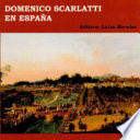 Domenico Scarlatti en España : actas de los Symposia FIMTE 2006-2007 = Domenico Scarlatti in Spain : proceedings of FIMTE Symposia 2006-2007 /