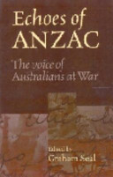 Echoes of ANZAC : the voice of Australians at war /