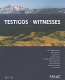 Testigos = Witnesses : [Adel Abdessemed, Maja Bajevic, Jeppe Hein, Cristina Lucas, Pascale Marthine Tayou, Aleksandra Mir, Jesus Palomino, Gregor Schneider, Shen Yuan]