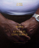 The work of several lifetimes /