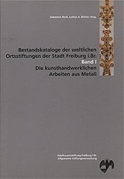 Bestandskataloge der weltlichen Ortsstiftungen der Stadt Freiburg i. Br. /