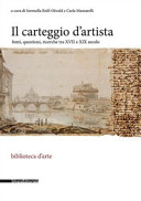 Il carteggio d'artista : fonti, questioni, ricerche tra XVII e XIX secolo /