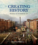 Creating history : stories of Ireland in art /