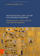 Design dialogue : Jews, culture and Viennese modernism = Design Dialog : Juden, Kultur und Wiener Moderne /