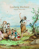 Ludwig Richter : Schöne heile Welt /