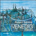 Robert Scherer : Venedig = Venezia /