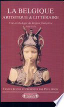 La Belgique artistique et littéraire : une anthologie de langue française (1848-1914) /