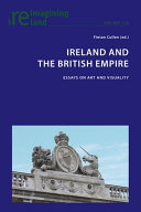 Ireland and the British empire : essays on art and visuality /