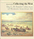 Collecting the west : The C.R. Smith Collection of western American art /