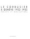 Le Corbusier �a Gen�eve, 1922-1932 : projets et r�ealisations /