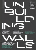 Unbuilding walls : vom Todesstreifen zum frein Raum = from death strip to freespace /
