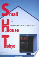 Small house Tokyo : how the Japanese live well in small spaces