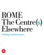 Rome : the centre(s) elsewhere : a Berlage Institute project /