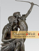 Shaping the West : American sculptors of the 19th century