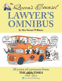 The Queen's Counsel lawyer's omnibus : 20 years of cartoons from the Times, 1993-2013 /