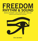 Freedom, rhythm & sound : revolutionary jazz cover art 1965-83 /