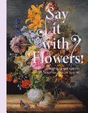 Say it with flowers! : Viennese flower painting from Waldmüller to Klimt /