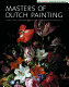 Masters of Dutch painting : the Detroit Institute of Arts /