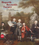 Hogarth Reynolds Turner : British painting and the rise of modernity /