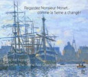 Regardez, Monsieur Monet- comme la Seine a changé! /