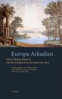 Europa Arkadien : Jakob Philipp Hackert und die Imagination Europas um 1800 /