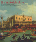 Il trionfo del colore : da Tiepolo a Canaletto e Guardi : Vicenza e i capolavori dal Museo Puškin di Mosca /