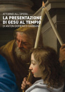 Attorno allopera : la presentazione di Ges�u al tempio di Anton Domenico Gabbiani /
