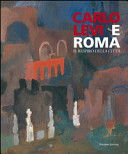 Carlo Levi e Roma : il respiro della città : Roma, Musei di Villa Torlonia-Casino dei Principi, 27 febbraio-15 giugno 2008 /