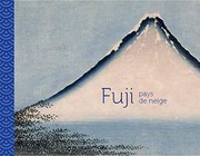 Fuji : pays de neige /