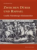 Zwischen D�urer und Raffael : Graphikserien N�urnberger Kleinmeister /