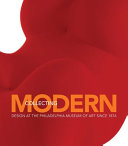 Collecting modern : design at the Philadelphia Museum of Art since 1876 /