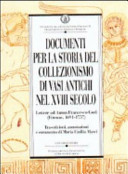 Documenti per la storia del collezionismo di vasi antichi nel 18. secolo : lettere ad Anton Francesco Gori, Firenze, 1691-1757 /