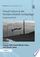 Visual Culture in the Northern British Archipelago : Imagining Islands /