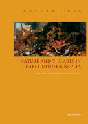 Nature and the arts in early modern Naples /