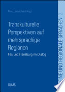 Transkulturelle Perspektiven auf mehrsprachige Regionen : Fes und Flensburg im Dialog /
