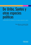 De Uribe, Santos y otras especies políticas : comunicación de gobierno en Colombia, Argentina y Brasil /