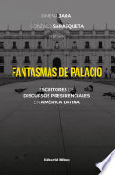 Fantasmas de palacio : escritores de discursos presidenciales en América Latina /
