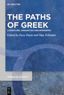 The paths of Greek : literature, linguistics and epigraphy : studies in honour of Albio Cesare Cassio /