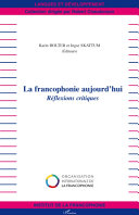La francophonie aujourd'hui : réflexions critiques /