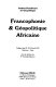 Francophonie & géopolitique africaine : colloque des 23, 24, 25 avril 1987, Sorbonne, Paris /