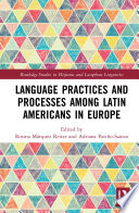 Language practices and processes among Latin Americans in Europe /