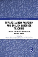 Towards a New Paradigm for English Language Teaching : English for Specific Purposes in Asia and Beyond /