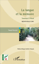 La langue et la mémoire : énigmes, jeux et traditions dans la Kabylie d'antan = Timsaaraq tameslayt d wasal di tmawya /