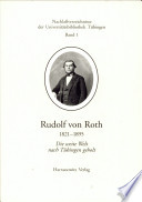 Rudolf von Roth, 1821-1895 : die weite Welt nach Tübingen geholt : Texte und Materialien einer Ausstellung anlässlich des 100. Todestages /